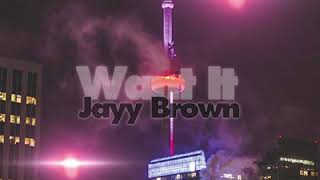 Jayy Brown - Want it (Official Audio)