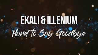 Ekali & Illenium - Hard To Say Goodbye [Lyrics] feat. Chloe Angelides