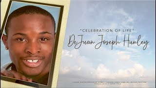 DeJuan Joseph Hunley "Celebration of Life"