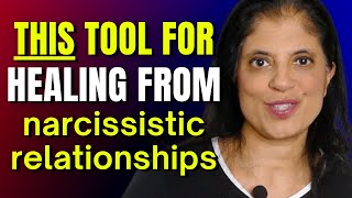 This tool for healing from narcissistic relationships