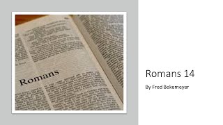 Romans 14 (By Pastor Fred Bekemeyer)