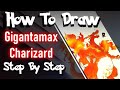 How To Draw Gigantamax Charizard Step By Step