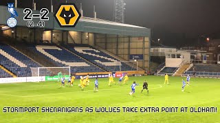 STORMPORT SHENANIGANS AS WOLVES TAKE EXTRA POINT AT OLDHAM | Oldham Athletic 2-2 Wolves Match Vlog