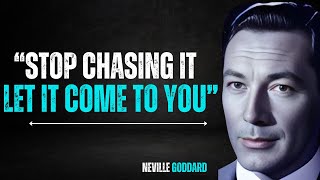 Stop Chasing It.. Let It Come To You!| NEVILLE GODDARD TEACHINGS...