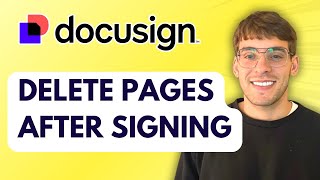 How to Delete Pages in Docusign after Signing [2026 Full Guide]
