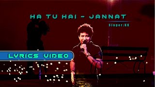 Haan Tu Hain Lyrics Video - Jannat | Emraan Hashmi, Sonal Chauhan | KK | Pritam | Sayeed Quadri