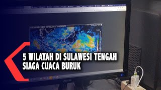 5 Wilayah di Sulawesi Tengah Siaga Cuaca Buruk