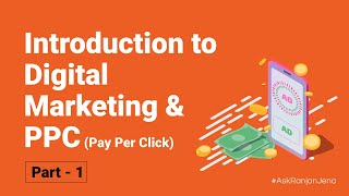 Introduction to Digital Marketing & PPC (Pay Per Click) Google Ads - Part 1