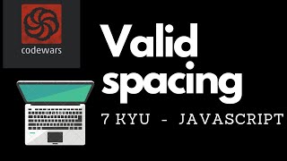 Valid Spacing algorithm | 7 kyu | codewars | Javascript