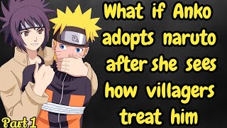 Part 1 What if Anko adopts naruto after she sees how villagers treat him / Naruto x Harem