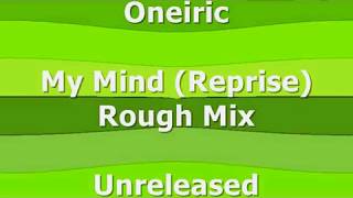 Oneiric - My Mind (Reprise) (Rough Mix) Unreleased