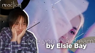 THIS SONG!?!?!? (Reaction "Love you in a dream by Elsie Bay)