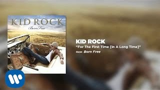 Kid Rock - For The First Time (In A Long Time)
