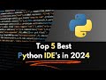 Top 5 Best Python IDE's in 2024