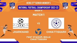 JHARKHAND VS CHHATTISGARH | GROUP IV |  Hero 27th Senior Women's NFC 2022-23