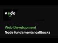 Master Node JS : Node fundamental callbacks - Web Development