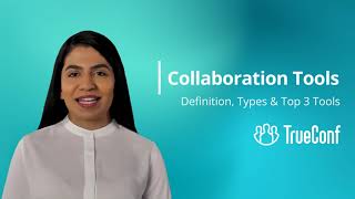 Collaboration Tools: Definition, Types and Top 3 Apps
