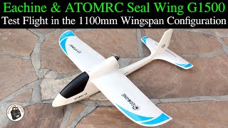 Eachine \u0026 ATOMRC Seal Wing G1500 FPV Glider - Test Flight in the 1100mm Wingspan Configuration!