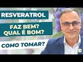 Resveratrol é bom? Como tomar? Vale a pena?