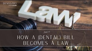 How a (dental) bill becomes a law