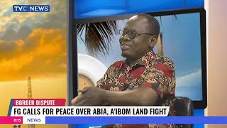 FG Calls For Peace Over Abia. Akwa Ibom Land Fight