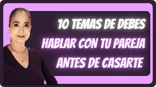 10 TEMAS QUE DEBES HABLAR CON TU PAREJA ANTES DE CASARTE