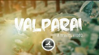 VALPARAI - A Travel Video | Jeffrey | Nouf Aloufiz | Localities | Fly Studios