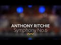 ANTHONY RITCHIE: Symphony No.6