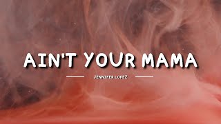 Ain't Your Mama - Jennifer lopez - Lyrics (Speed Up)  - Edit Audio