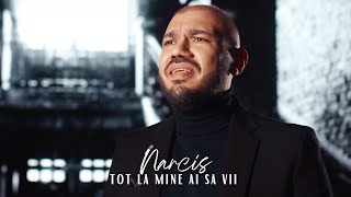 Narcis - Tot la mine ai sa vii