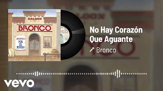 Bronco - No Hay Corazón Que Aguante (Audio)