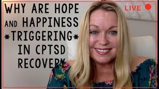 Why Are "Happy Feelings" Scary and Triggering?