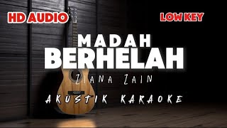 Madah Berhelah - Ziana Zain | Akustik Karaoke | Low key