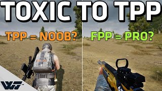 FPP PLAYERS ARE TOXIC TOWARDS TPP - Just let people enjoy things! - PUBG