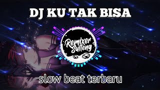 ADISTA KU TAK BISA _ DJ SLOW BASS TERBARU 2K21