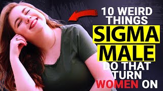 10 WEIRD Things Sigma Males Do That Turn Women on - Sigma Male Wise Thinker
