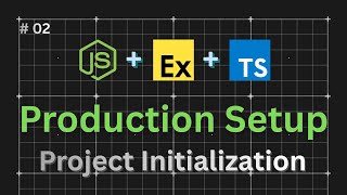 Project Initialization | Production Backend Setup | Node.js | Javascript | TypeScript