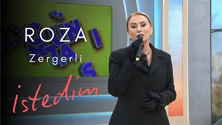 Roza Zergerli - İstedim / Yeni