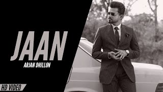 Arjan Dhillon - Jaan (Official Video) New Punjabi Song | Arjan Dhillon New Song