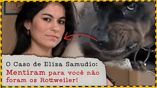 O Caso de Eliza Samudio: Não foram os Rottweiler!