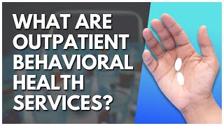 What Are Outpatient Behavioral Health Services?