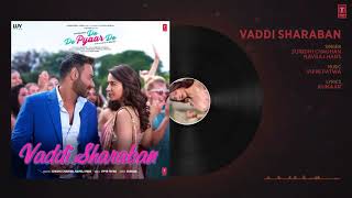 FULL SONG: Vaddi Sharaban | De De Pyaar De | Ajay Devgn, Rakul, Tabu | Sunidhi, Navraj | Vipin Patwa