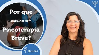 Por que trabalhar com Psicoterapia Breve?