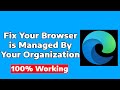 How to Fix Your Browser is Managed By Your Organization Microsoft Edge Web