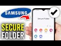 How To Access Samsung Secure Folder - Full Guide