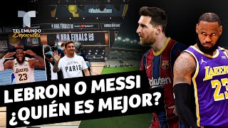 LeBron o Messi ¿Quién es mejor? | Telemundo Deportes