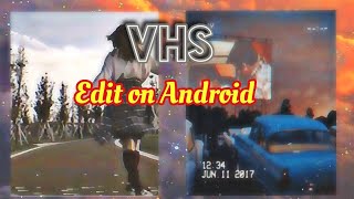 AESTHETIC VHS EFFECT ON VLLO EDITOR (EASY) ANDROID!//VHS EDITING