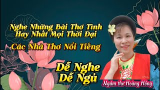 Những Bài Thơ Tình Hay Nhất Mọi Thời Đại Của Các Nhà Thơ Nỗi Tiếng  -Ns Hoàng Hồng Ngâm Thơ