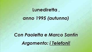 Lunediretta - puntata sui TELEFONI con Paoletta e Marco Santin