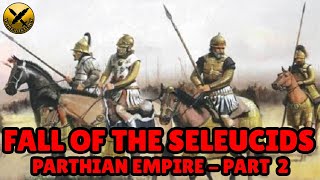 Forgotten Iranian Parthian Empire (امپراتوری اشکانیان) - Fall of the Seleucids - Part 2 of 8